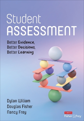 Student Assessment: Better Evidence, Better Decisions, Better Learning book