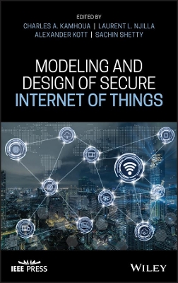 Modeling and Design of Secure Internet of Things by Charles A. Kamhoua
