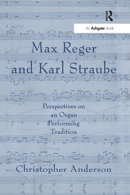 Max Reger and Karl Straube: Perspectives on an Organ Performing Tradition book