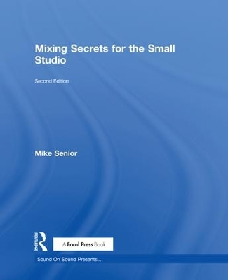 Mixing Secrets for the Small Studio by Mike Senior