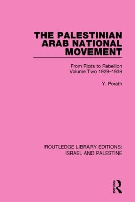 The Palestinian Arab National Movement, 1929-1939 by Yehoshua Porath