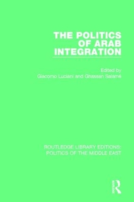 The Politics of Arab Integration by Giacomo Luciani
