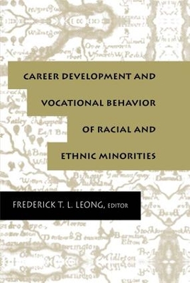 Career Development and Vocational Behavior of Racial and Ethnic Minorities by Frederick T.L. Leong