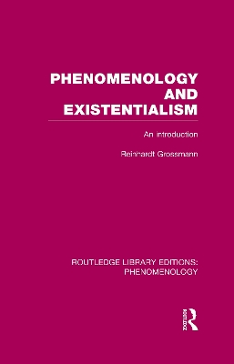 Phenomenology and Existentialism by Reinhardt Grossmann