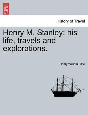 Henry M. Stanley: His Life, Travels and Explorations. book