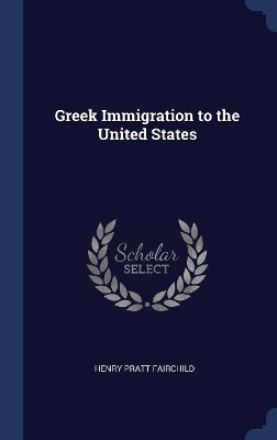 Greek Immigration to the United States by Henry Pratt Fairchild