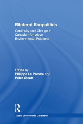 Bilateral Ecopolitics: Continuity and Change in Canadian-American Environmental Relations by Philippe Le Prestre