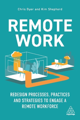 Remote Work: Redesign Processes, Practices and Strategies to Engage a Remote Workforce book