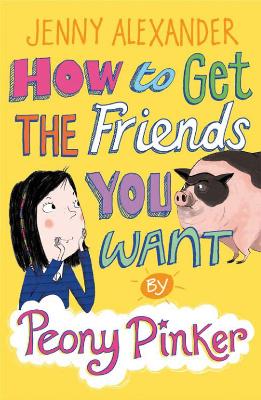 How to Get the Friends You Want by Peony Pinker book
