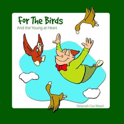 For The Birds: And the Young at Heart book