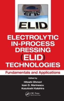 Electrolytic In-Process Dressing (ELID) Technologies by Hitoshi Ohmori