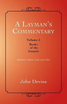 A Layman's Commentary: Books of the Gospels book