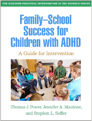 Family-School Success for Children with ADHD: A Guide for Intervention by Thomas J. Power