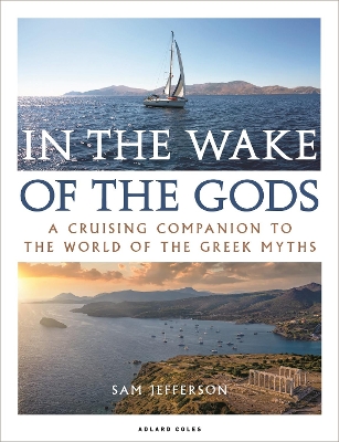 In the Wake of the Gods: A cruising companion to the world of the Greek myths book