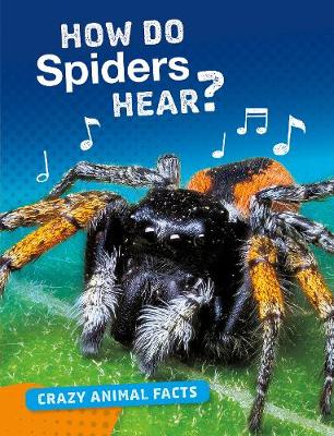 How Do Spiders Hear? by Nancy Furstinger