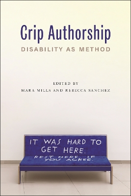 Crip Authorship: Disability as Method by Mara Mills