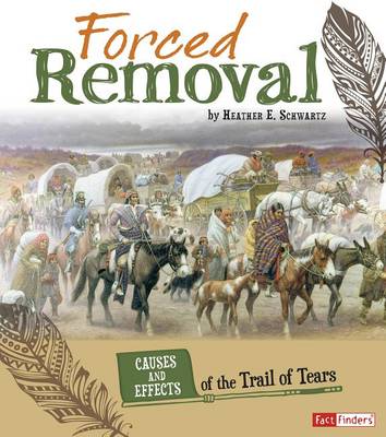 Forced Removal by Heather E Schwartz