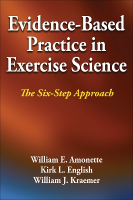 Evidence-Based Practice in Exercise Science: The Six-Step Approach book