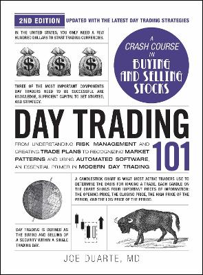 Day Trading 101, 2nd Edition: From Understanding Risk Management and Creating Trade Plans to Recognizing Market Patterns and Using Automated Software, an Essential Primer in Modern Day Trading book