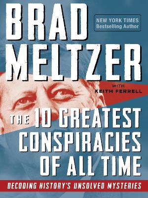 The 10 Greatest Conspiracies of All Time: Decoding History's Unsolved Mysteries book