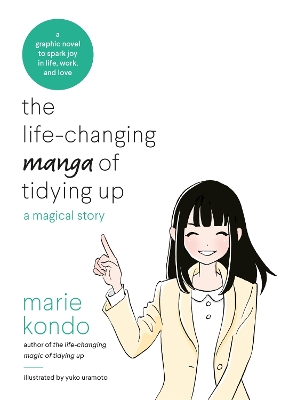 The The Life-Changing Manga of Tidying Up: A Magical Story to Spark Joy in Life, Work and Love by Marie Kondo