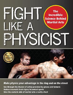 Fight Like a Physicist: The Incredible Science Behind Martial Arts by Jason Thalken