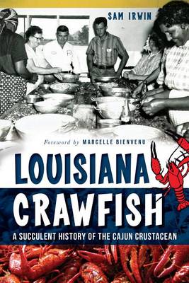 Louisiana Crawfish: A Succulent History of the Cajun Crustacean book