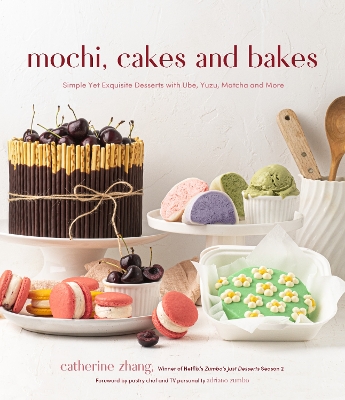 Mochi, Cakes and Bakes: Simple Yet Exquisite Desserts with Ube, Yuzu, Matcha and More book