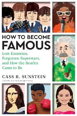 How to Become Famous: Lost Einsteins, Forgotten Superstars, and How the Beatles Came to Be book