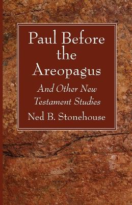 Paul Before the Areopagus by Ned B Stonehouse