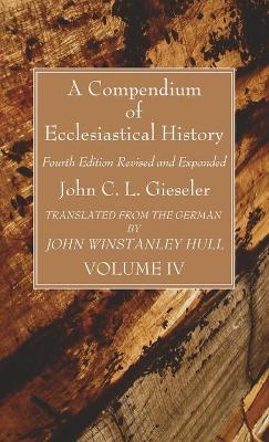 A Compendium of Ecclesiastical History, Volume 4 book