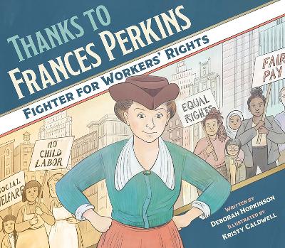 Thanks to Frances Perkins: Fighter for Workers' Rights by Deborah Hopkinson