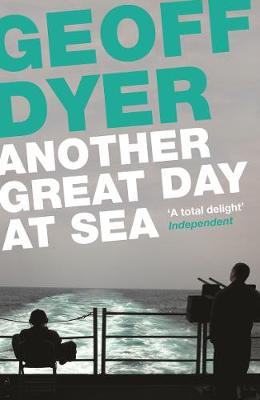 Another Great Day at Sea by Geoff Dyer