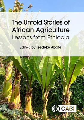 The Untold Stories of African Agriculture: Lessons from Ethiopia book