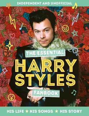 The Essential Harry Styles Fanbook: His Life - His Songs - His Story book