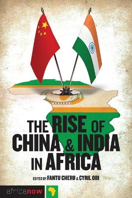 The Rise of China and India in Africa by Fantu Cheru