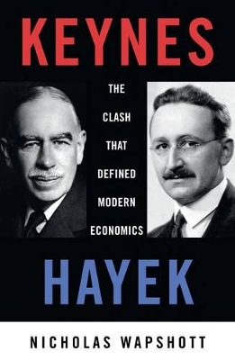 Keynes Hayek: The Clash that Defined Modern Economics book