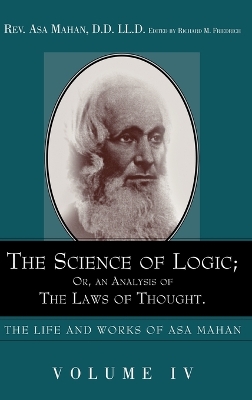 The Science of Logic; Or an Analysis of the Laws of Thought. book