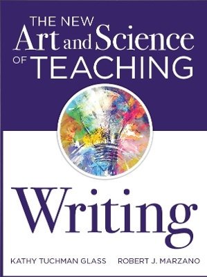 The The New Art and Science of Teaching Writing: (Research-Based Instructional Strategies for Teaching and Assessing Writing Skills) by Robert J Marzano