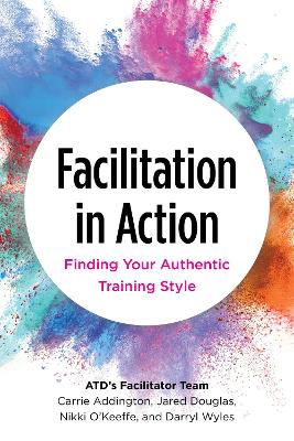 Facilitation in Action: Finding Your Authentic Training Style book