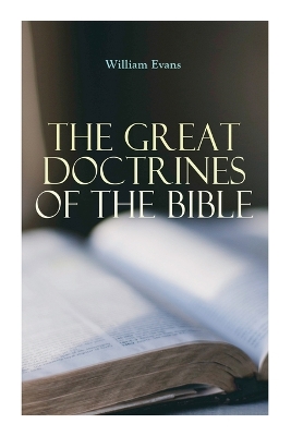 The Great Doctrines of the Bible by William Evans