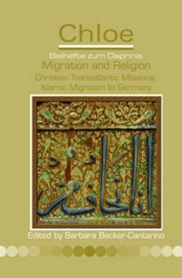 Migration and Religion: Christian Transatlantic Missions, Islamic Migration to Germany book