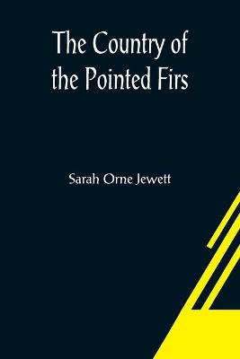 The Country of the Pointed Firs by Sarah Orne Jewett