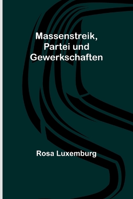 Massenstreik, Partei und Gewerkschaften book