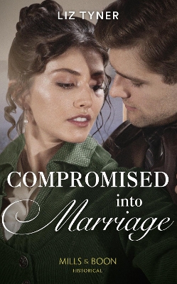 Compromised Into Marriage (Mills & Boon Historical) book