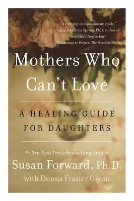 Mothers Who Can't Love by Dr Susan Forward