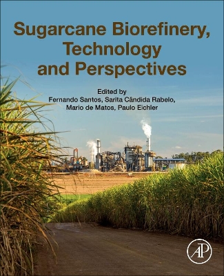 Sugarcane Biorefinery, Technology and Perspectives by Fernando Santos