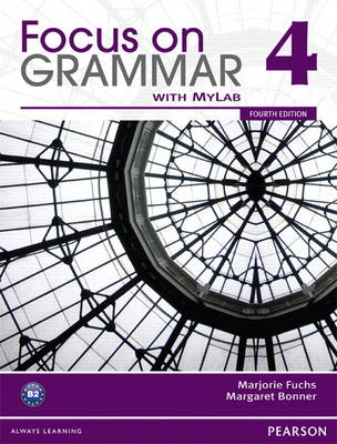 Focus on Grammar 4 with MyEnglishLab by Marjorie Fuchs