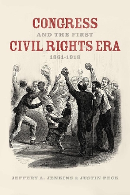 Congress and the First Civil Rights Era, 1861-1918 by Jeffery A. Jenkins
