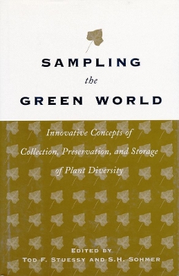 Sampling the Green World: Innovative Concepts of Collection, Preservation, and Storage of Plant Diversity book